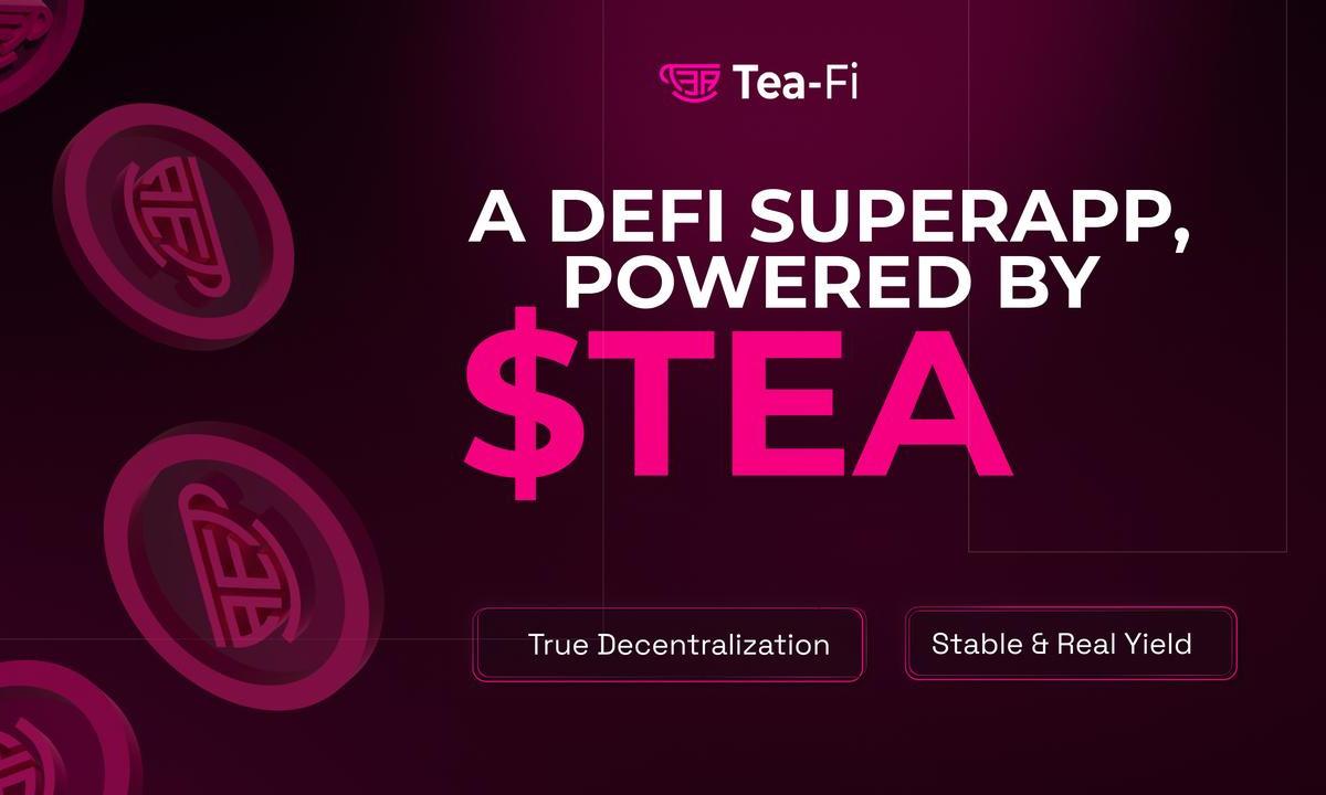 Tea Fi重新定义DeFi：一款超级应用，无限收益，由TEA提供技术支持